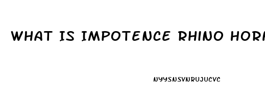 What Is Impotence Rhino Horn