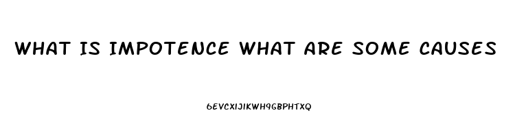 What Is Impotence What Are Some Causes