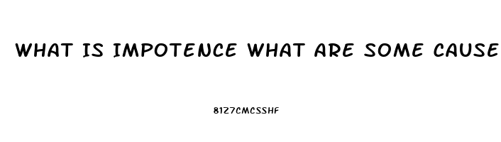 What Is Impotence What Are Some Causes