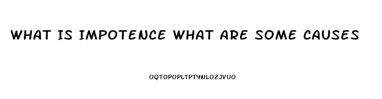 What Is Impotence What Are Some Causes