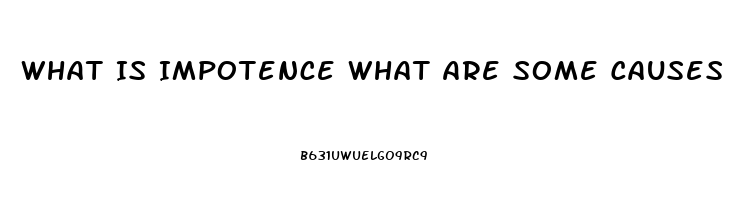 What Is Impotence What Are Some Causes