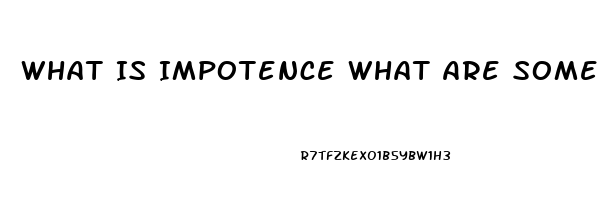 What Is Impotence What Are Some Causes