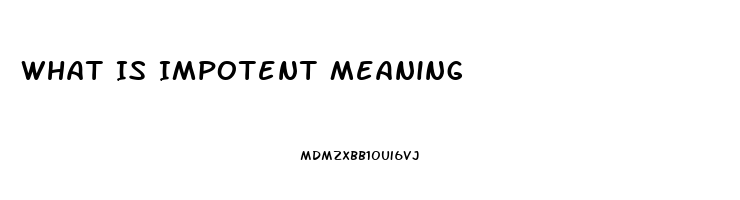 What Is Impotent Meaning