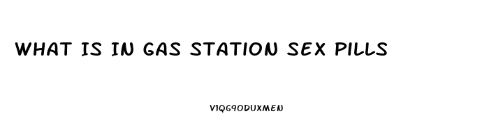 What Is In Gas Station Sex Pills