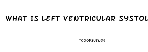 What Is Left Ventricular Systolic Dysfunction