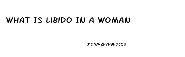 What Is Libido In A Woman