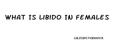 What Is Libido In Females