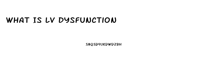 What Is Lv Dysfunction