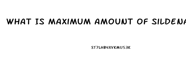 What Is Maximum Amount Of Sildenafil