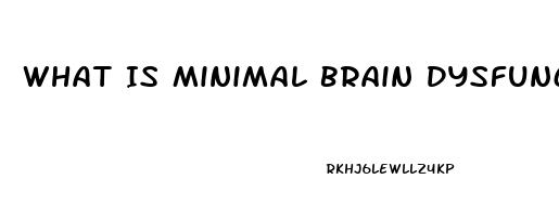 What Is Minimal Brain Dysfunction