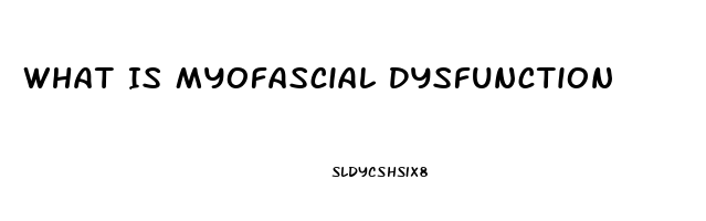 What Is Myofascial Dysfunction