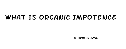 What Is Organic Impotence