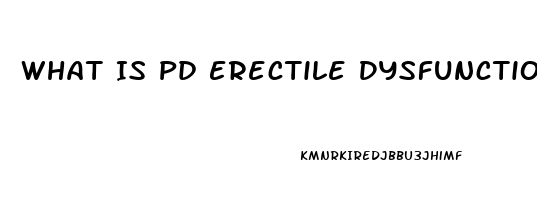 What Is Pd Erectile Dysfunction