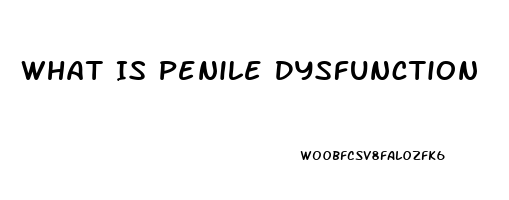 What Is Penile Dysfunction