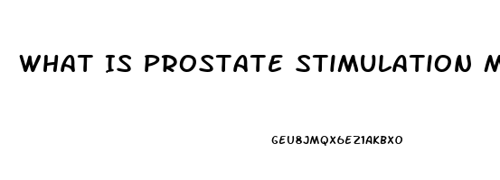 What Is Prostate Stimulation Measles Cause Impotence