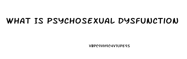 What Is Psychosexual Dysfunction