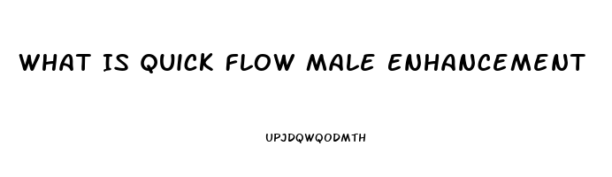 What Is Quick Flow Male Enhancement