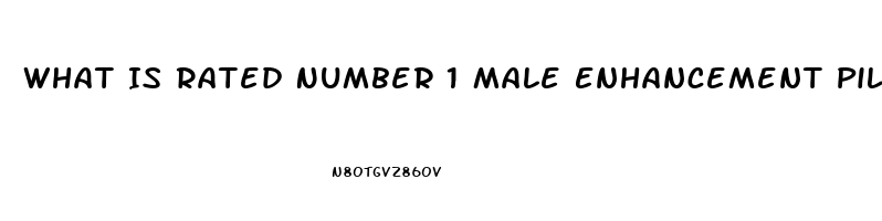 What Is Rated Number 1 Male Enhancement Pill