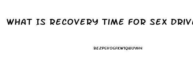 What Is Recovery Time For Sex Drive To Come Back After Stopping Opiates