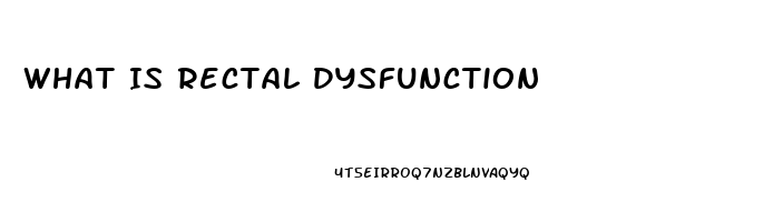 What Is Rectal Dysfunction