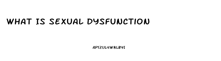 What Is Sexual Dysfunction