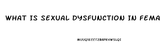 What Is Sexual Dysfunction In Females