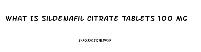 What Is Sildenafil Citrate Tablets 100 Mg