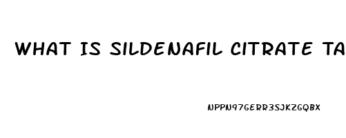 What Is Sildenafil Citrate Tablets