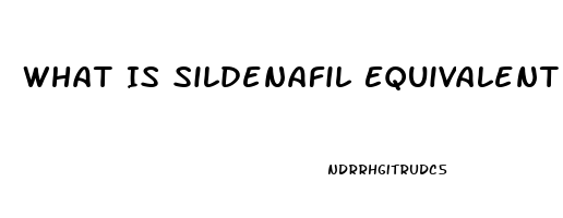 What Is Sildenafil Equivalent Dosage To Cialis