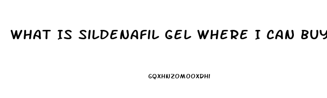 What Is Sildenafil Gel Where I Can Buy