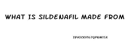 What Is Sildenafil Made From