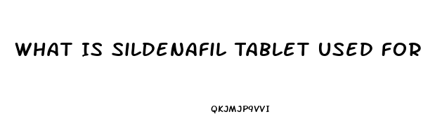 What Is Sildenafil Tablet Used For