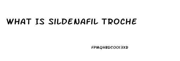 What Is Sildenafil Troche