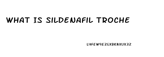 What Is Sildenafil Troche