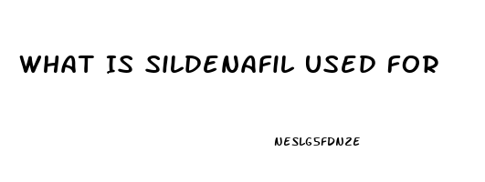 What Is Sildenafil Used For