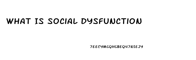 What Is Social Dysfunction