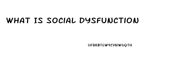 What Is Social Dysfunction