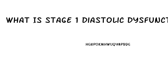 What Is Stage 1 Diastolic Dysfunction