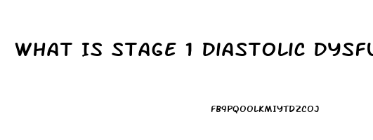 What Is Stage 1 Diastolic Dysfunction
