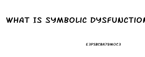 What Is Symbolic Dysfunction