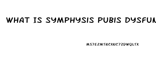 What Is Symphysis Pubis Dysfunction