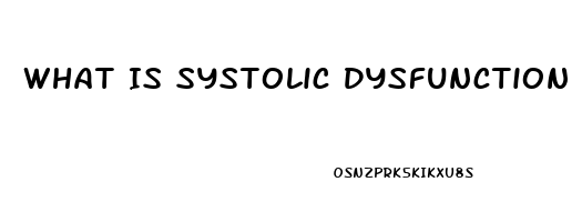 What Is Systolic Dysfunction