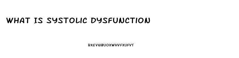 What Is Systolic Dysfunction