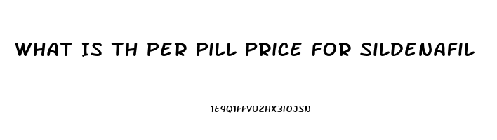 What Is Th Per Pill Price For Sildenafil