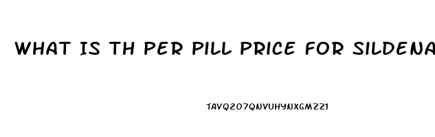 What Is Th Per Pill Price For Sildenafil