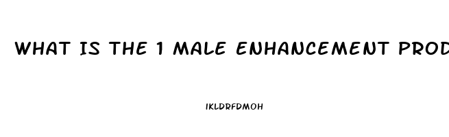 What Is The 1 Male Enhancement Product