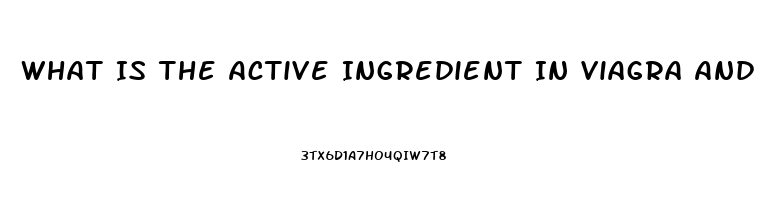 What Is The Active Ingredient In Viagra And Cialis