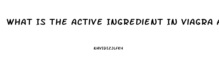 What Is The Active Ingredient In Viagra And Cialis