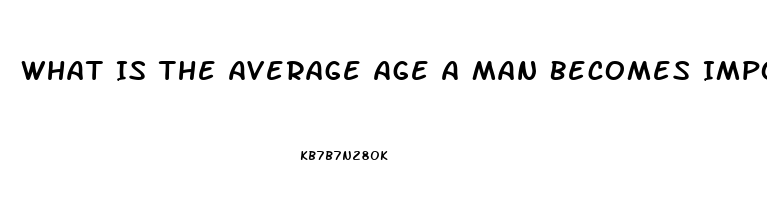 What Is The Average Age A Man Becomes Impotent