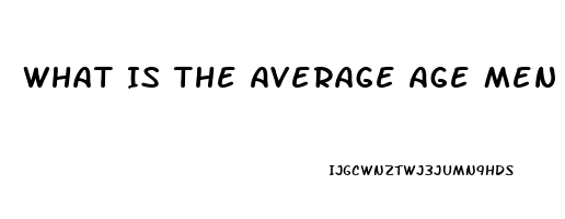 What Is The Average Age Men Experience Impotence